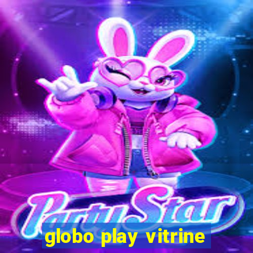 globo play vitrine